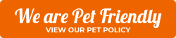 We are Pet Friendly View Our Pet Policy